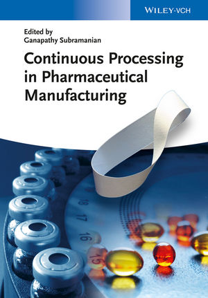Continuous Processing In Pharmaceutical Manufacturing Subramanian